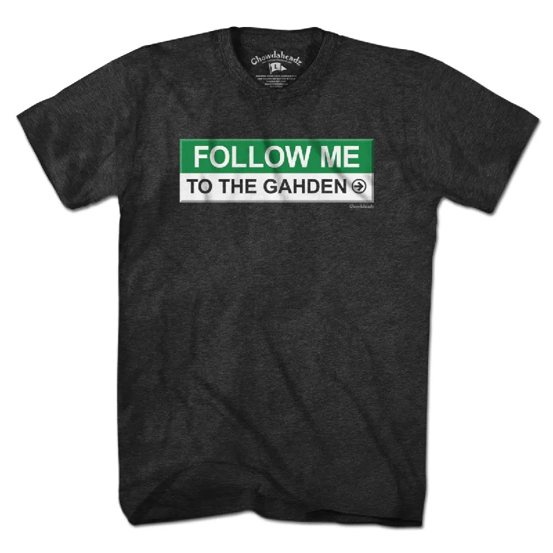 Follow Me To The Gahden T-Shirt